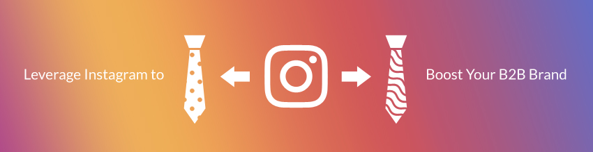 Leverage Instagram for B2B
